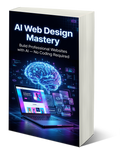 AI Web Mastery: From Zero to Professional Web Development with AI AI Web Mastery