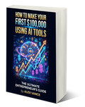 How to make your first 100,000$ using AI Tools